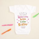 Personalised ‘Welcome Home Little Sister’ Colour Yourself Bodysuit